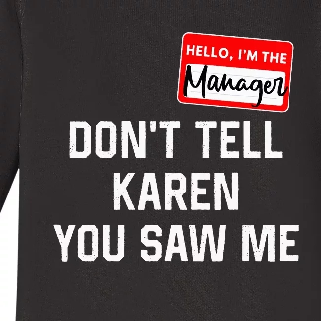 Hello My Name Is Manager Dont Tell Karen Baby Long Sleeve Bodysuit