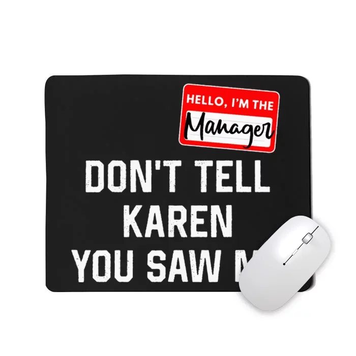 Hello My Name Is Manager Dont Tell Karen Mousepad