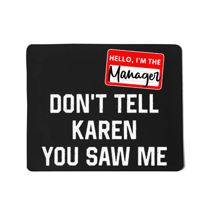 Hello My Name Is Manager Dont Tell Karen Mousepad