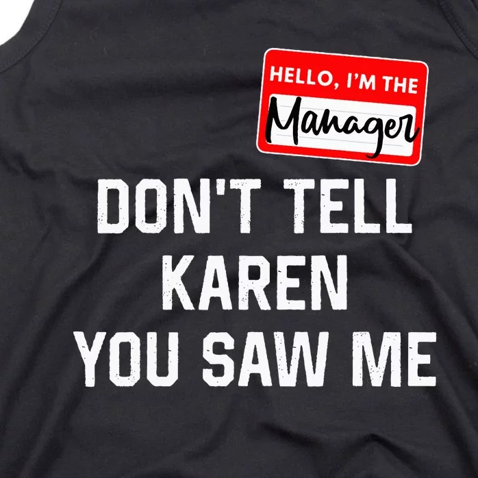 Hello My Name Is Manager Dont Tell Karen Tank Top