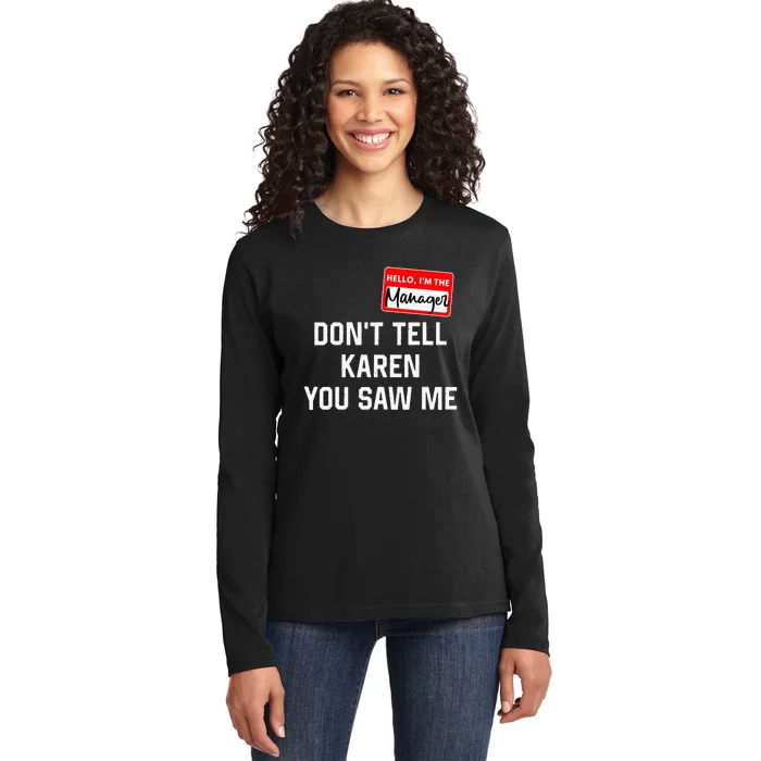 Hello My Name Is Manager Dont Tell Karen Ladies Long Sleeve Shirt