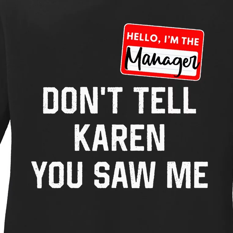 Hello My Name Is Manager Dont Tell Karen Ladies Long Sleeve Shirt