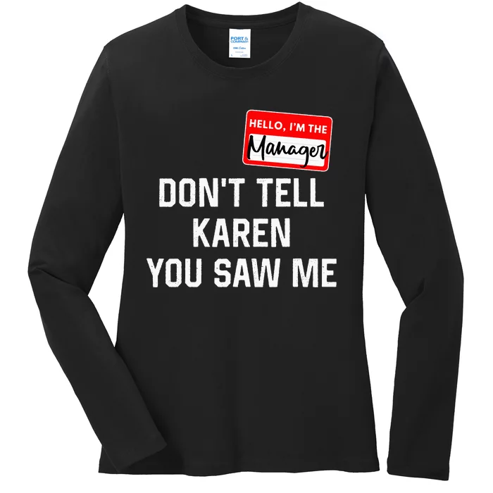 Hello My Name Is Manager Dont Tell Karen Ladies Long Sleeve Shirt