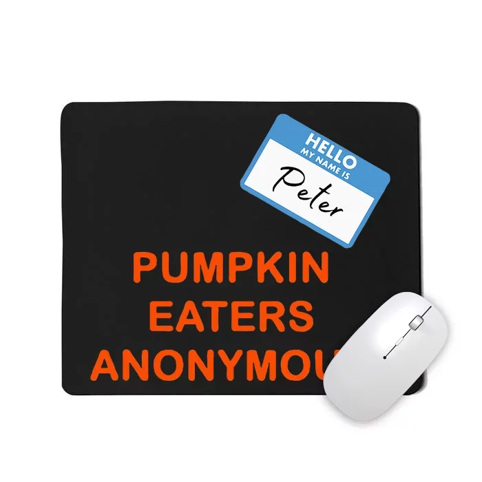 Hello My Name Is Peter Pumpkin Eaters Anonymous Mousepad