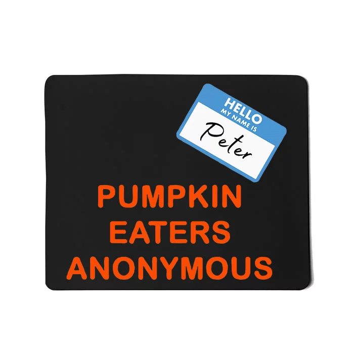 Hello My Name Is Peter Pumpkin Eaters Anonymous Mousepad