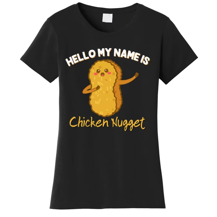 Hello My Name Is Chicken Nugget Costume Chicken Women's T-Shirt