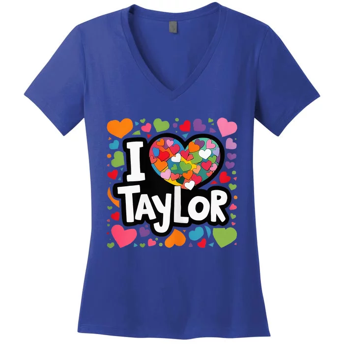 Heart My Name Is Taylor First Name I Love Taylor Women's V-Neck T-Shirt