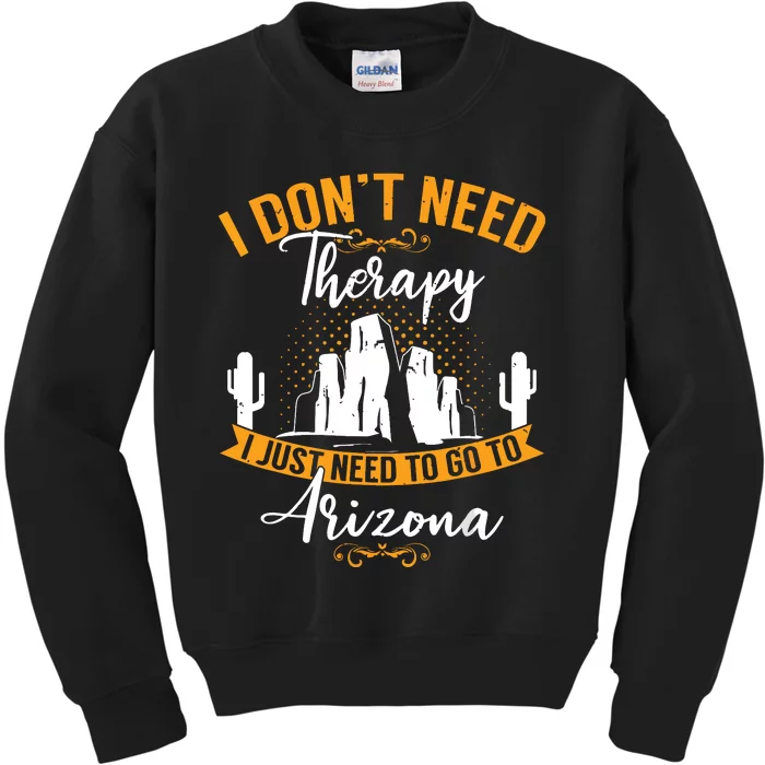 Holiday Mountain Nature I Just Need To Go To Arizona Kids Sweatshirt