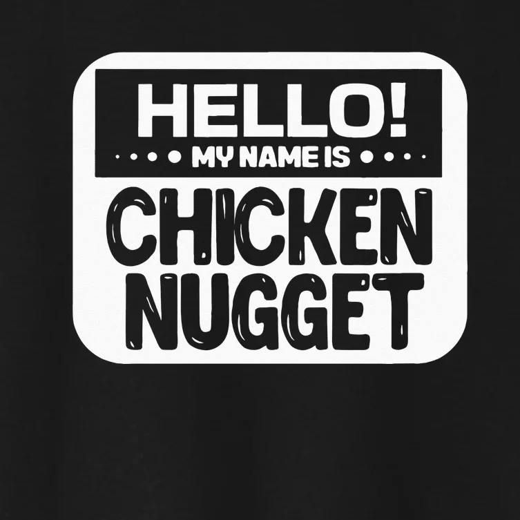 Hello My Name Is Chicken Nugget Halloween Lazy Costume Women's Crop Top Tee