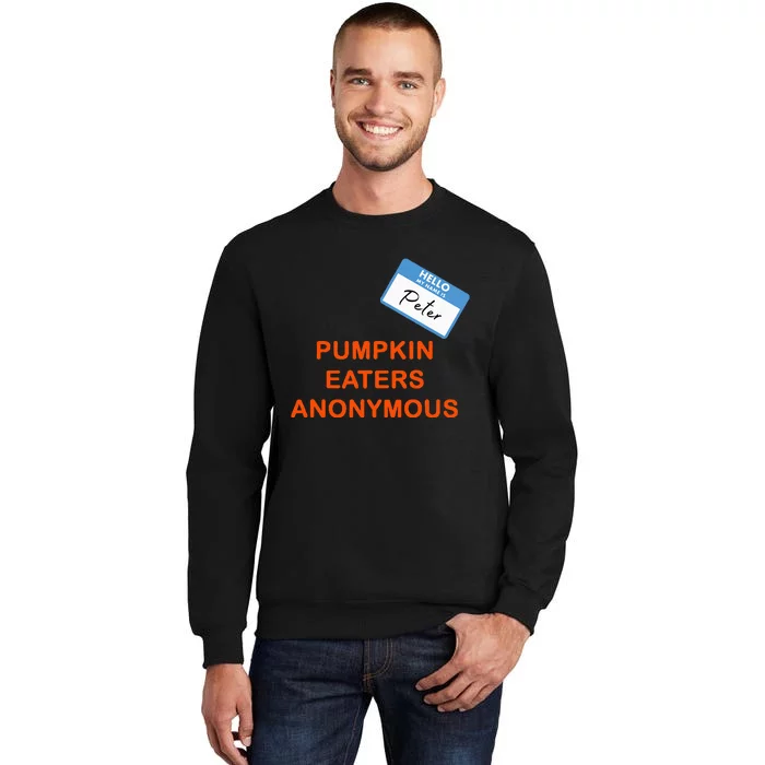 Hello My Name Is Peter Pumpkin Eaters Anonymous Tall Sweatshirt