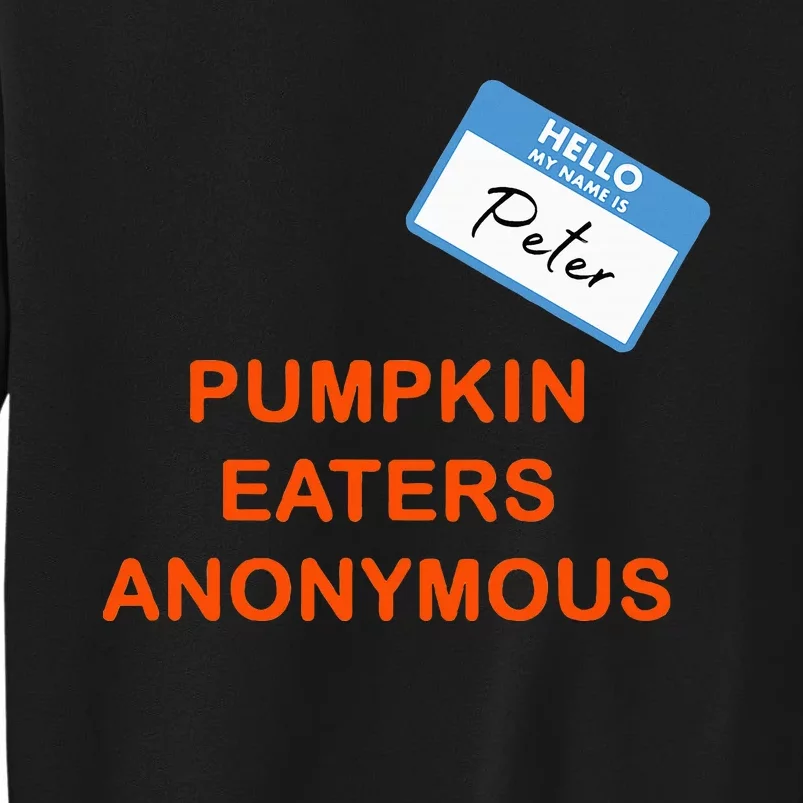 Hello My Name Is Peter Pumpkin Eaters Anonymous Tall Sweatshirt