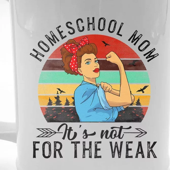 Homeschool Mom Not For The Weak Mother's Day Front & Back Beer Stein