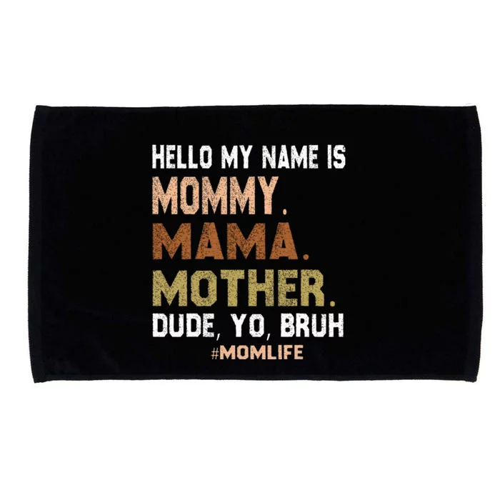 Hello My Name Is Mommy Mama Mother Dude Yo Bruh Microfiber Hand Towel