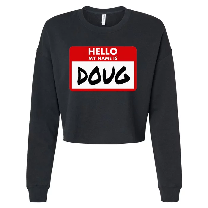 Hello My Name Is Doug Name Doug Personalized Cropped Pullover Crew