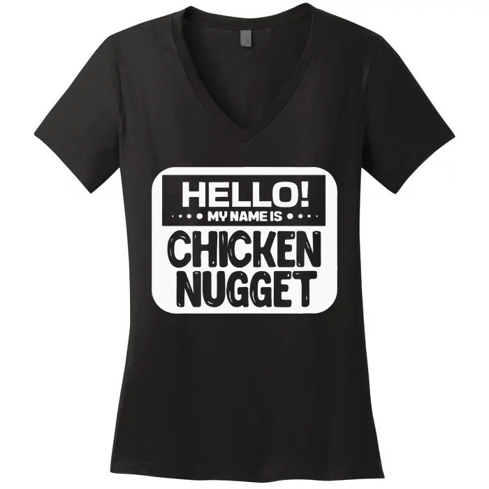 Hello My Name Is Chicken Nugget Halloween Lazy Costume Women's V-Neck T-Shirt