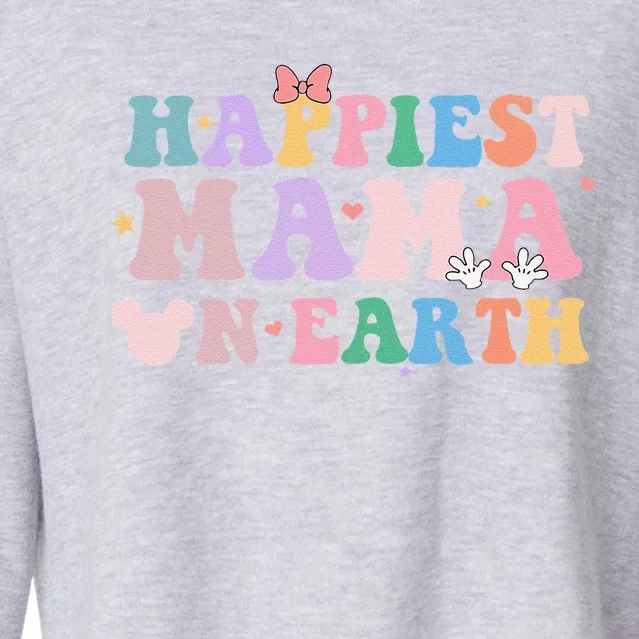 Happiest Mama On Earth Retro Groovy Mom Happy MotherS Day Cropped Pullover Crew