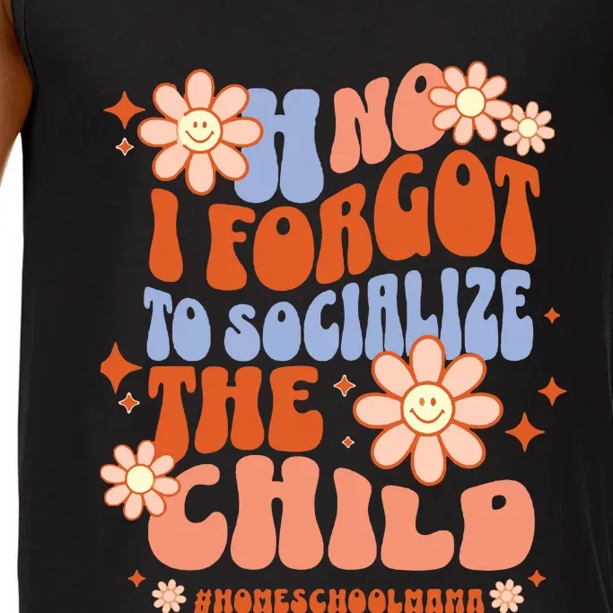 Homeschool Mom Oh No I Forgot To Socialize The Child Homeschool Comfort Colors® Tank Top