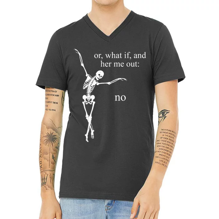 Hear Me Out No Funny Sassy Skeleton Gift V-Neck T-Shirt