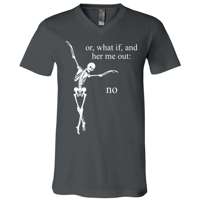 Hear Me Out No Funny Sassy Skeleton Gift V-Neck T-Shirt