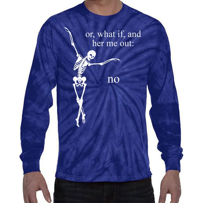 Hear Me Out No Funny Sassy Skeleton Gift Tie-Dye Long Sleeve Shirt