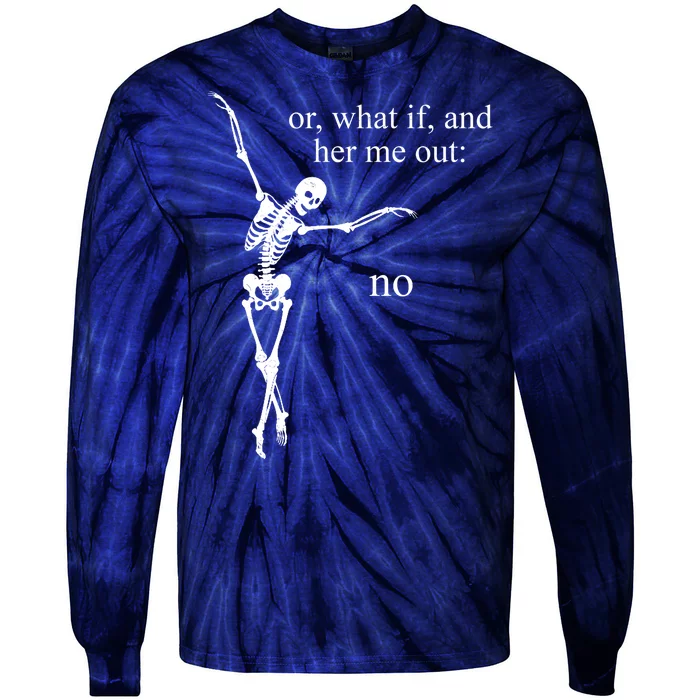 Hear Me Out No Funny Sassy Skeleton Gift Tie-Dye Long Sleeve Shirt