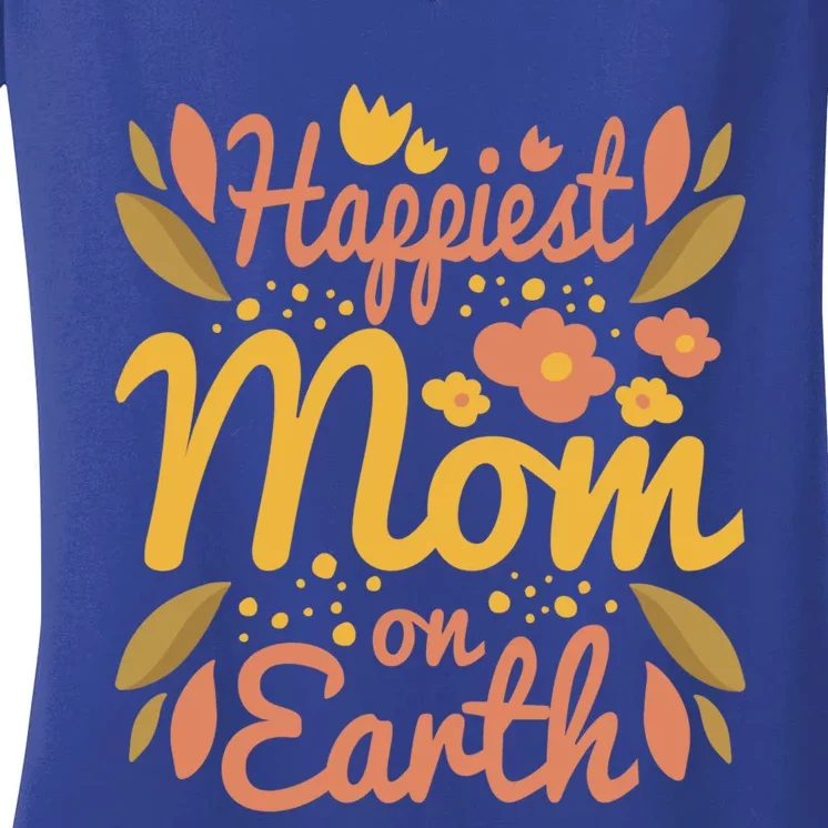 Happiest Mom On Earth Gift Funny Mother Mama Meaningful Gift Women's V-Neck T-Shirt