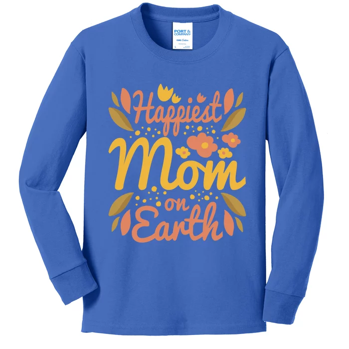 Happiest Mom On Earth Gift Funny Mother Mama Meaningful Gift Kids Long Sleeve Shirt