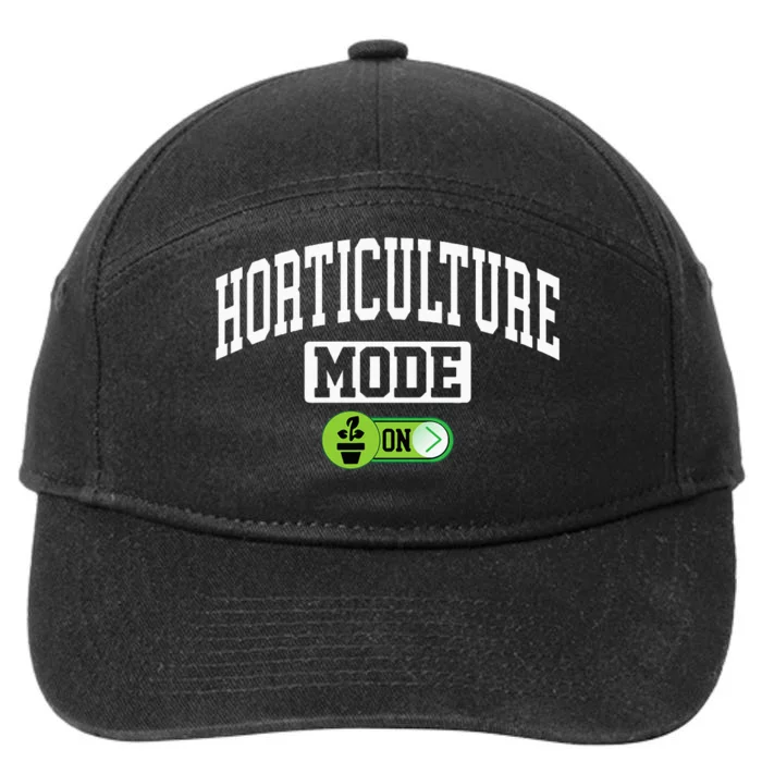 Horticulture Mode On Funny Horticulture Horticulturist 7-Panel Snapback Hat