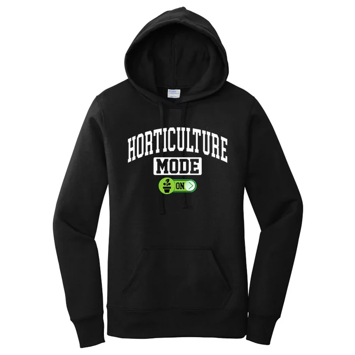 Horticulture Mode On Funny Horticulture Horticulturist Women's Pullover Hoodie