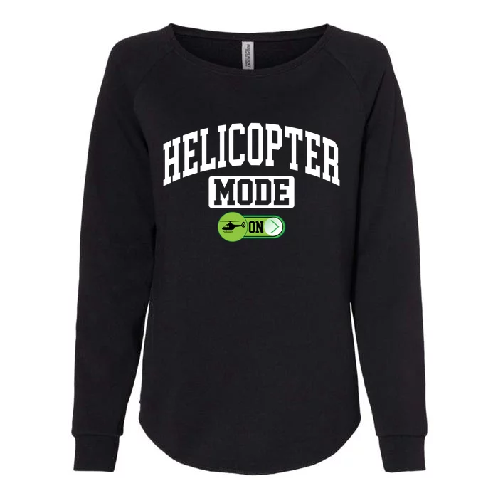 Helicopter Mode On Funny Helicopter Pilot Funny Gift Womens California Wash Sweatshirt