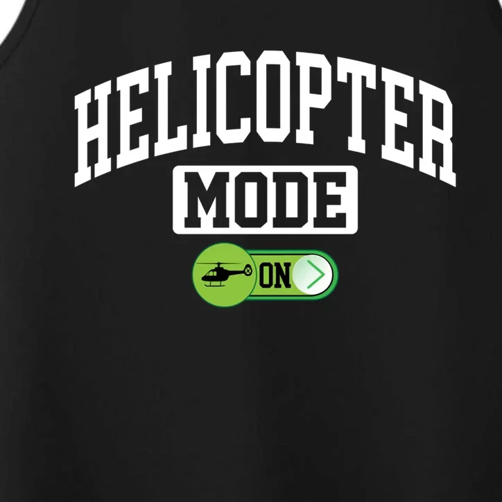 Helicopter Mode On Funny Helicopter Pilot Funny Gift Performance Tank