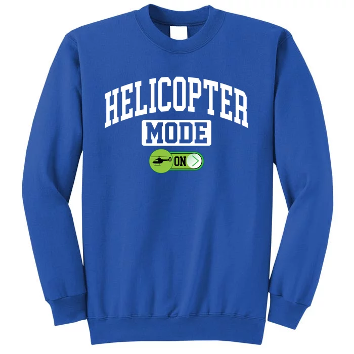 Helicopter Mode On Funny Helicopter Pilot Funny Gift Sweatshirt