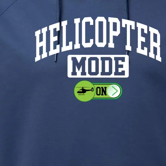 Helicopter Mode On Funny Helicopter Pilot Funny Gift Performance Fleece Hoodie