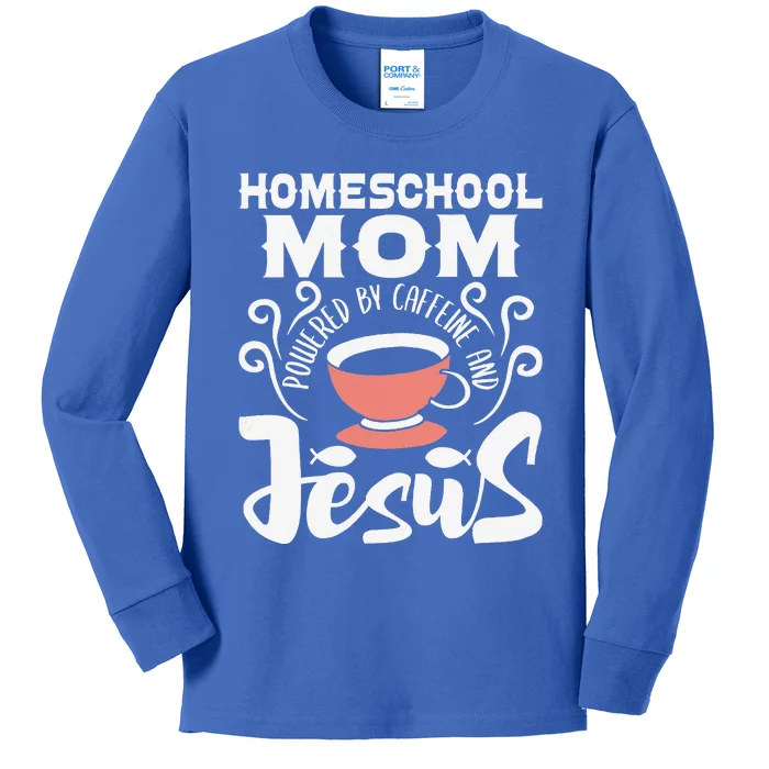 Homeschool Mom Powered By Caffeine And Jesus Homeschooling Kids Long Sleeve Shirt