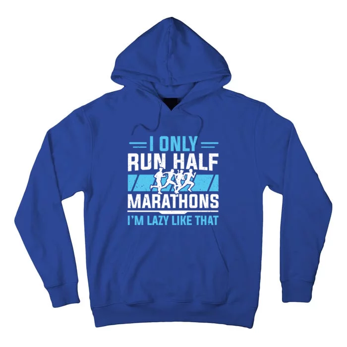 Half Marathon Runner I Only Run Half Marathon Gift Tall Hoodie