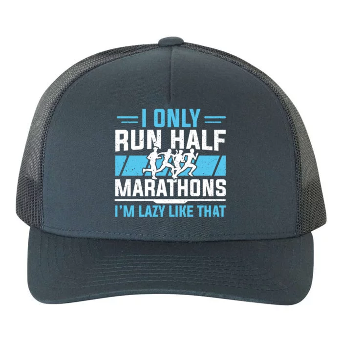 Half Marathon Runner I Only Run Half Marathon Gift Yupoong Adult 5-Panel Trucker Hat