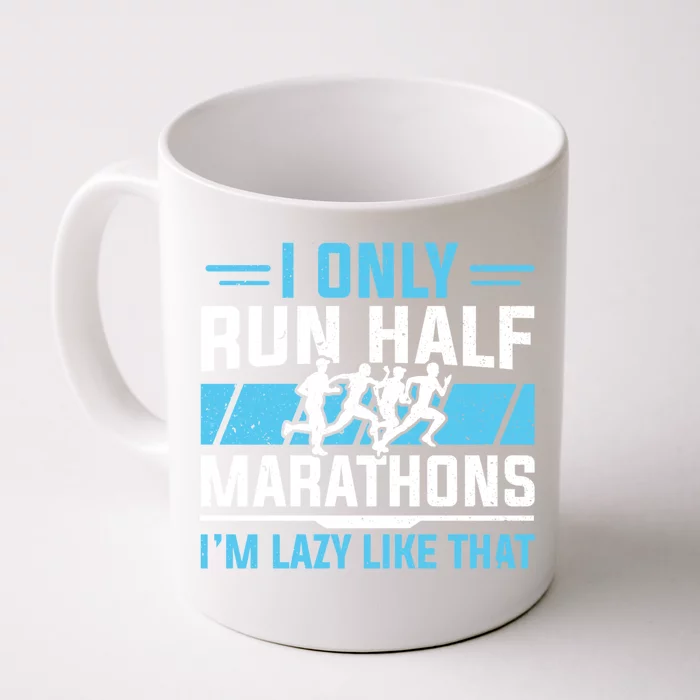 Half Marathon Runner I Only Run Half Marathon Gift Front & Back Coffee Mug