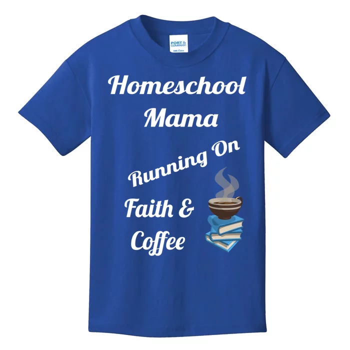 Homeschool Mama Running On Faith And Coffee Gift Kids T-Shirt