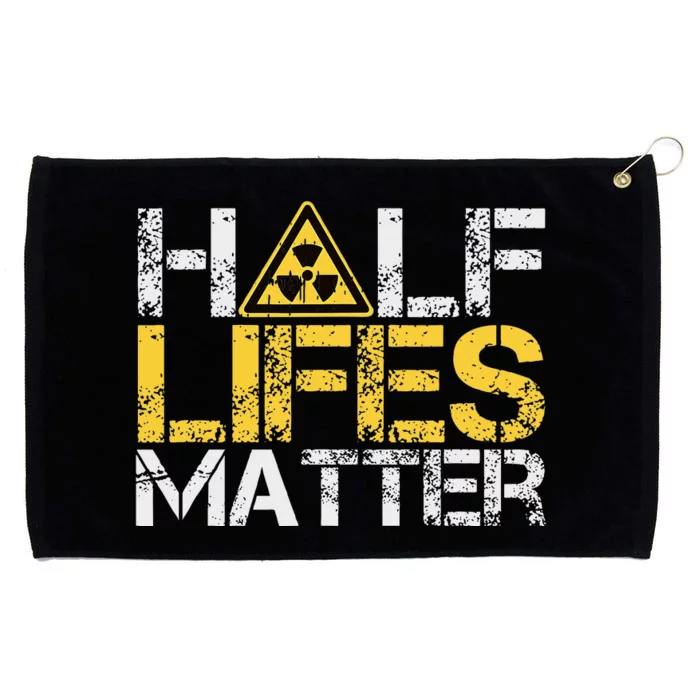 Halflives Matter Radioactive Saying Physics Radioactivity Grommeted Golf Towel