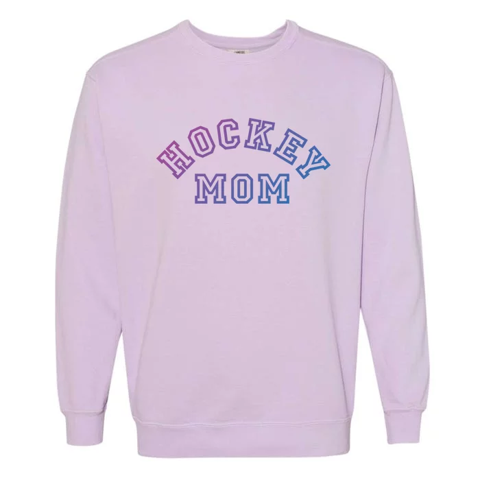 Hockey Mom S Ice Hockey Gift Garment-Dyed Sweatshirt