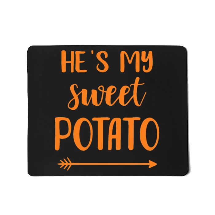 HeS My Sweet Potato For Matching Couple Thanksgiving Mousepad