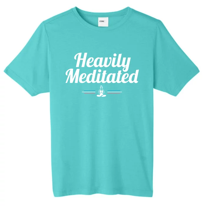 Heavily Meditated Spiritual Yoga Inspired Zen Guru Gift ChromaSoft Performance T-Shirt