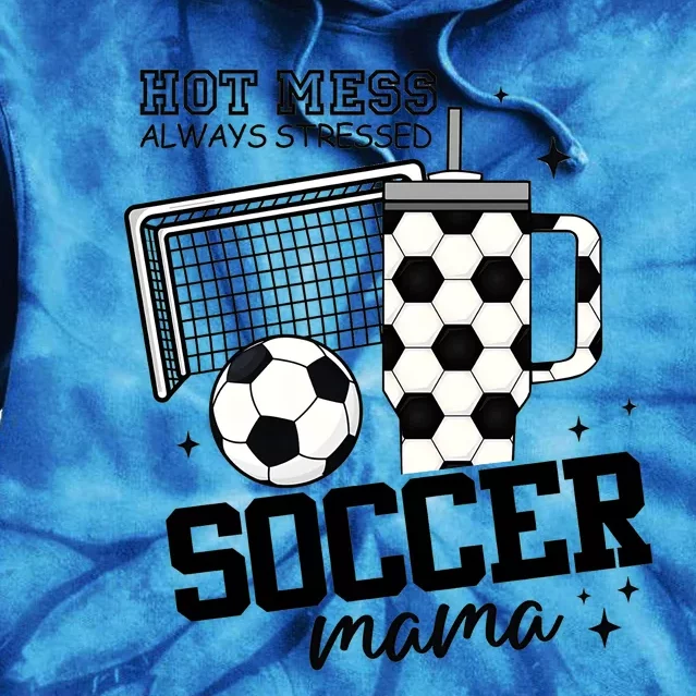 Hot Mess Soccer Mama Soccer Mom Tie Dye Hoodie