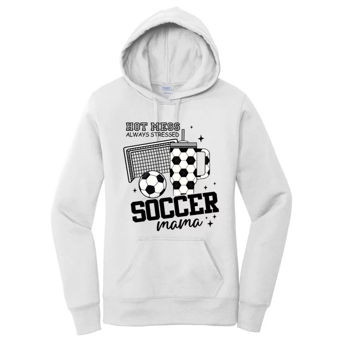 Hot Mess Soccer Mama Soccer Mom Women's Pullover Hoodie