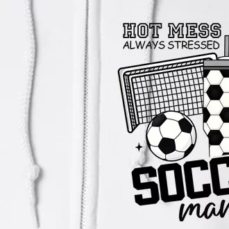 Hot Mess Soccer Mama Soccer Mom Full Zip Hoodie