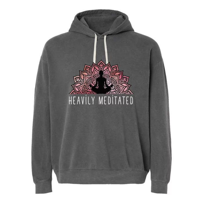 Heavily Meditated Spiritual Daily Meditation Zen Garment-Dyed Fleece Hoodie