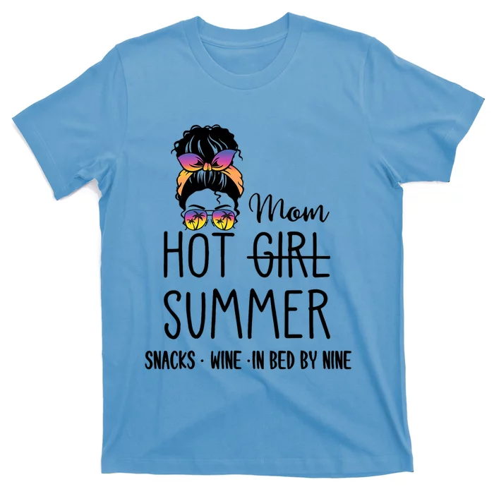 Hot Mom Summer Snack Wine In Bed By Nine Quote Gift T-Shirt