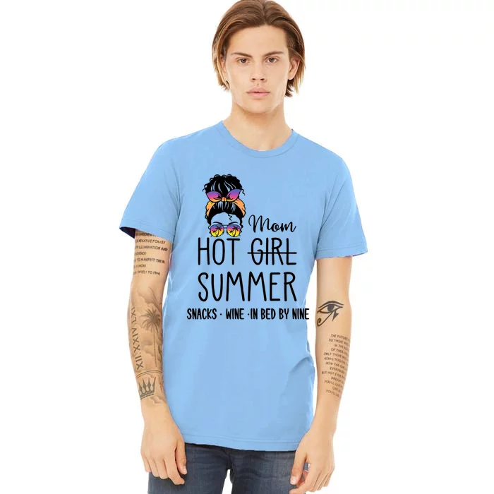 Hot Mom Summer Snack Wine In Bed By Nine Quote Gift Premium T-Shirt