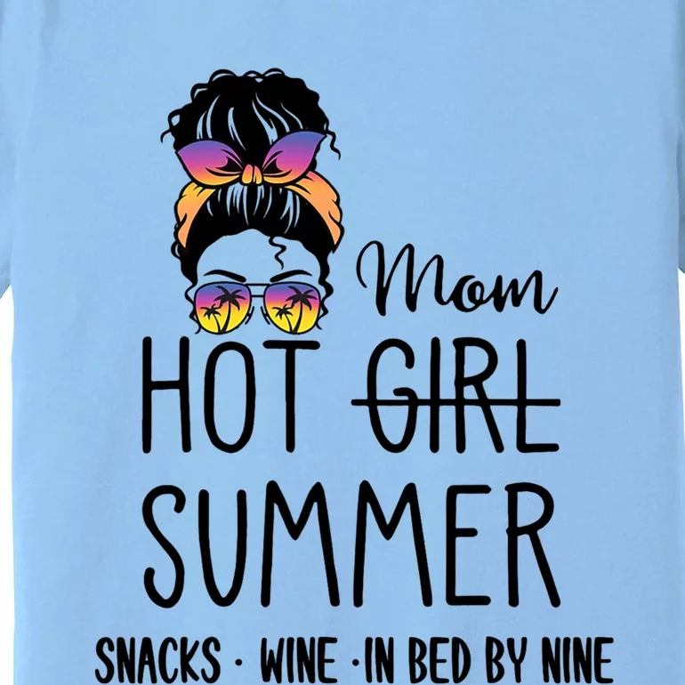 Hot Mom Summer Snack Wine In Bed By Nine Quote Gift Premium T-Shirt