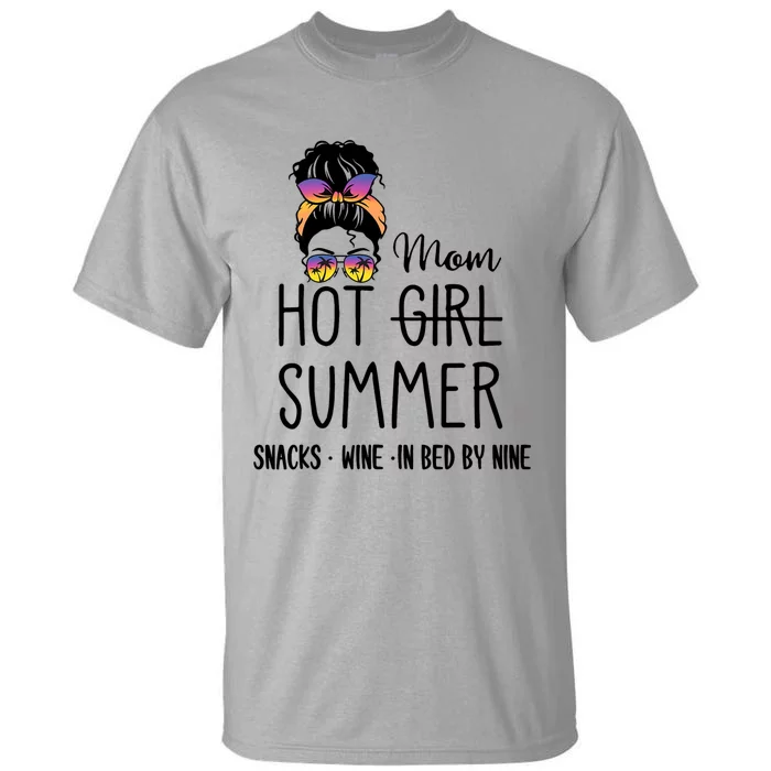 Hot Mom Summer Snack Wine In Bed By Nine Quote Gift Tall T-Shirt